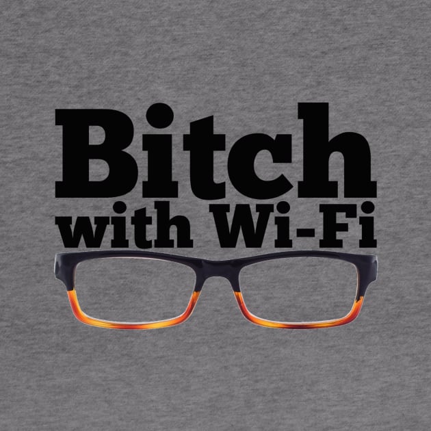 Felicity Smoak - Bitch with Wi-Fi - Glasses Version by FangirlFuel